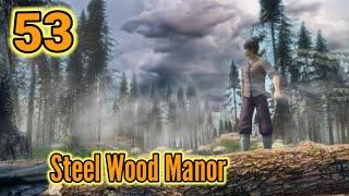 Steel Wood Manor ● B53 ● Martial Universe