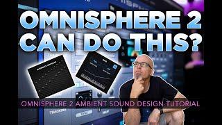Omnisphere 2 Sound Design Tutorial | Omnisphere 2 Can Do THIS?