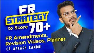 How to RESTART & Score 70+ in FR  | FR Amendments, Revision Videos, Planner etc. | CA Aakash Kandoi