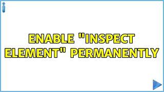 enable "inspect element" permanently