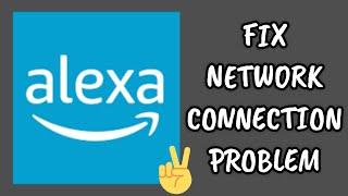 Fix Amazon Alexa App Network Connection (No Internet) Problem|| TECH SOLUTIONS BAR