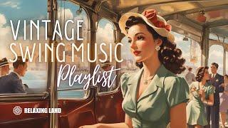 Vintage Swing Music Playlist - 1930s 1940s songs