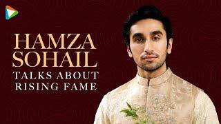 Hamza Sohail Talks Fairy Tale Success, Friendship With Sehar Khan, Rising Fame, Sirf Tum, SRK Edits