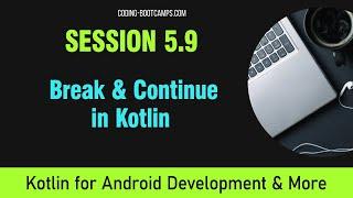 Kotlin for Android: Session 5.9 - Break and Continue