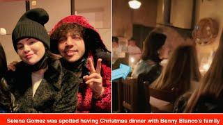 Selena Gomez was spotted having Christmas dinner with Benny Blanco's family in LA