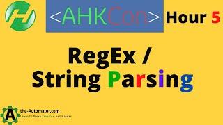 AHKCon 5:  RegEx & Parslng Strings with StirSplit etc.