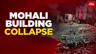 Mohali Building Collapse Explained: Two Dead, Owners Booked, Rescue Operation Complete | India Today