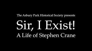 Sir, I Exist! A Life of Stephen Crane