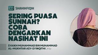 Sering Puasa Sunnah? Coba Dengarkan Nasihat ini - Syaikh Muhammad bin Al-Mukhtar Asy-Syinqithi