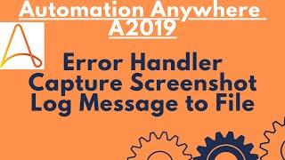 Error Handling in Automation Anywhere |Capture Screenshot | Log to File-Automation Anywhere A2019#19