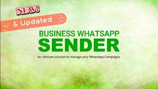 How to use Business WhatsApp Sender 7 0 1 1 Latest & Updated