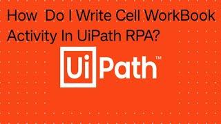 How Do I  Write  Cell BookWook Activity In RPA UiPath || @rpabotszone