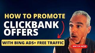 How To Make Money With Clickbank Offers And Microsoft Ads Including Free Traffic To Your Websites