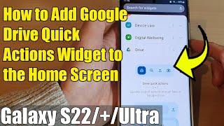 Galaxy S22/S22+/Ultra: How to Add Google Drive Quick Actions Widget to the Home Screen