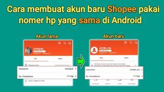 Cara Membuat Akun Baru Shopee Pakai Nomer Hp Yang Sama Di Android