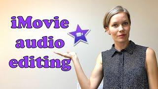 Audio editing in iMovie -  everything you need to know in 5 minutes