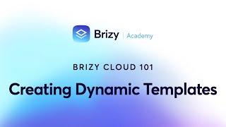 Elevate your blogging & dynamic content by Creating Dynamic Templates | Brizy Cloud 101 | Lesson 24