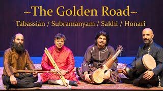 THE GOLDEN ROAD - Kiya Tabassian, Homayoun Sakhi, Shashank Subramanyam, Hamin Honari - Full concert