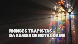 Canto Gregoriano | Monges Trapistas da Abadia de Notre Dame