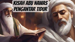 KISAH ABU NAWAS PENGANTAR TIDUR