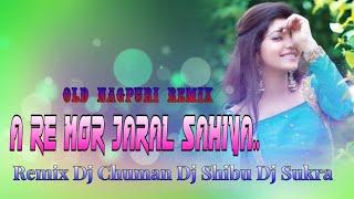 A Re Mor Joral Sahiya... Old Hit  Remix ...Dj Chuman Dj Shibu Dj Sukra