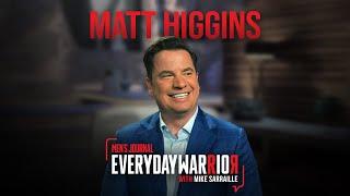 Matt Higgins | Everyday Warrior with Mike Sarraille Podcast