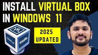 How to Install Virtual Box on Windows 11 (Updated 2025)