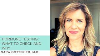 Hormone Testing: What to Check and Why | Sara Gottfried, M.D.