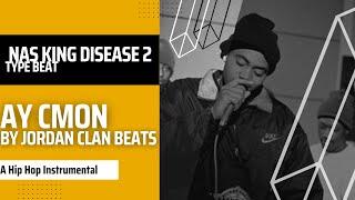 Nas King Disease 2 Type Beat Ay Cmon