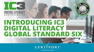 Introducing IC3 Digital Literacy Global Standards Six