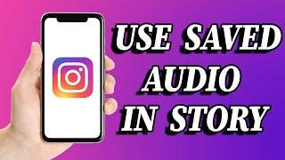 How To Use Saved Audio In Instagram Story 2024