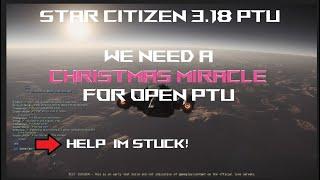 Star Citizen 3 18 PTU - Too Bugged for Open Wave before Christmas?