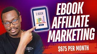 Beginners Ebook Affiliate Marketing Strategy Guide | Earn $675 Per Day