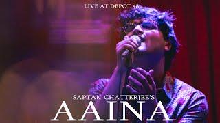 Saptak Chatterjee - Aaina (Live Performance) | Depot48