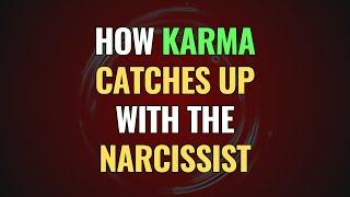 How Karma Catches Up With The Narcissist | NPD | Narcissism Backfires