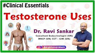 Testosterone Uses - Dr.Ravi Sankar Endocrinologist MRCP(UK) CCT - GIM (UK)