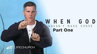 When God Doesn't Make Sense: Part 1 - "When God Seems Inattentive" with Craig Groeschel