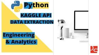 Track 3 | Python Data Engineering | Extract & Transform data through Kaggle API