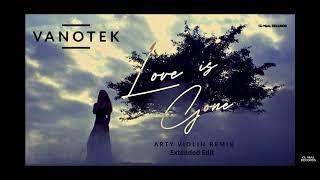 Vanotek - Love is gone (Arty Violin Remix) Extended Edit