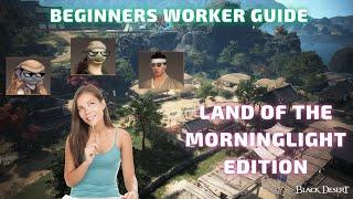 BDO - Beginners Worker Guide with a Sneak Peek into the New Region - Land of the Morning Light