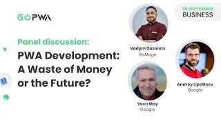 PWA Development: A Waste of Money or the Future? | Sven May | Andrey Lipatsev | Vadym Dozorets