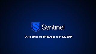 Sentinel dVPN Apps - State of Art as of July 2024