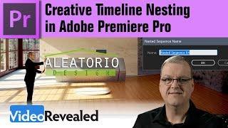 Creative Timeline Nesting in Adobe Premiere Pro