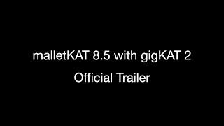 malletKAT 8.5 with gigKAT 2 - Official Trailer