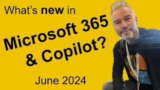 #74 What's new in Microsoft 365 and Copilot? June 2024