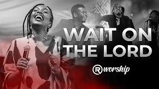 Wait on the Lord - Ruach Worship