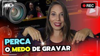 COMO PERDER O MEDO DE GRAVAR VÍDEOS | DESTRAVE E GRAVE VÍDEOS PARA YOUTUBE