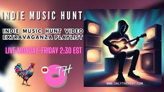 Indie Music Hunt Video Extravaganza Playlist (#3) - Only the Host