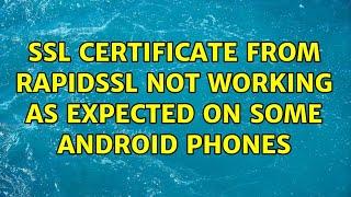 SSL certificate from RapidSSL not working as expected on some Android phones