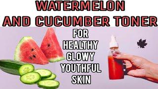 DIY watermelon and cucumber skin toner / mist || youthful glowy skin || summer special toner